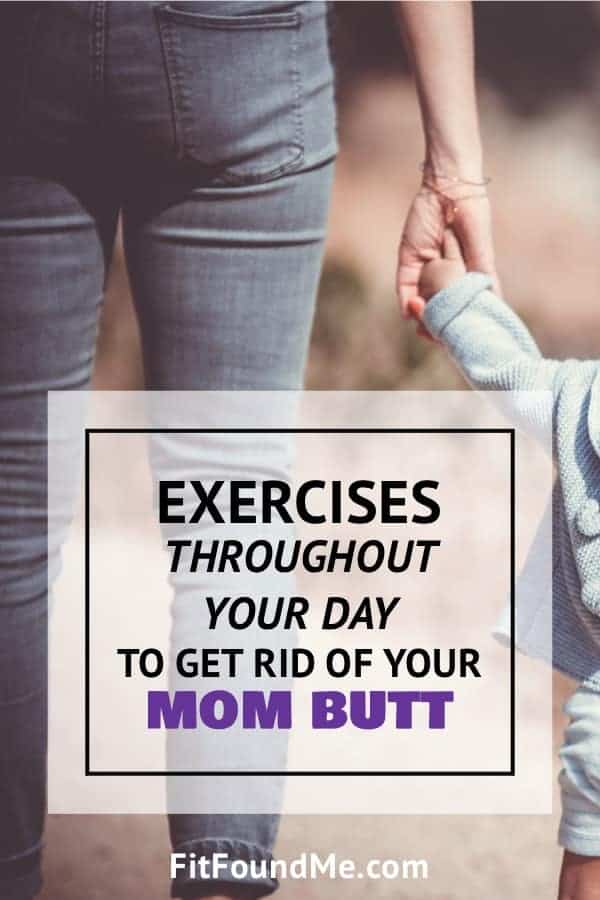 Rear view of woman and child walking hand-in-hand with text overlay: exercises throughout the day to get rid of your mom butt.