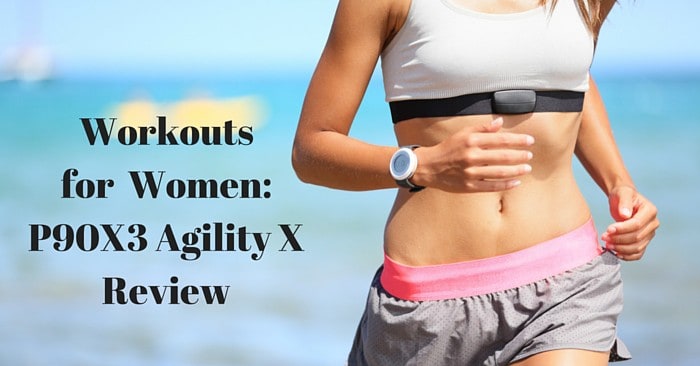 Workouts for Women: P90X3 Agility X Review
