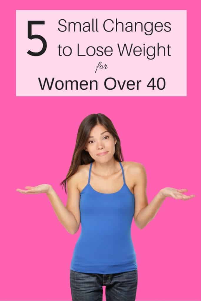 5 Small Changes to Lose Weight for Women Over 40