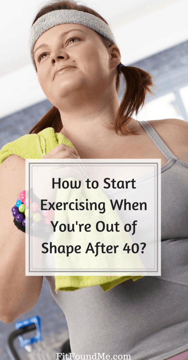 How To Start Exercising If Youre Out Of Shape After 40 7881